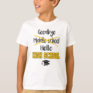 Goodbye Middle School Graduation High School T-Shirt