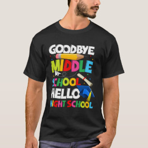 Goodbye Middle School Hello High School Graduatio T-Shirt