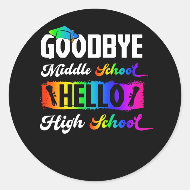 Goodbye Middle School Hello High School Graduation Classic Round Sticker (Front)
