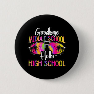 Goodbye Middle School Hello High School Summer 6 Cm Round Badge
