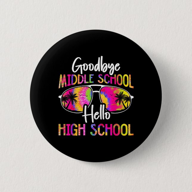 Goodbye Middle School Hello High School Summer 6 Cm Round Badge (Front)