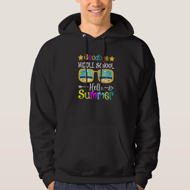 Goodbye Middle School Hello Summer Sunglasses Last Hoodie (Front)
