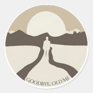 Goodbye Old Me Classic Round Sticker