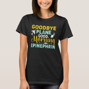 Goodbye Plane Morning Epinephrin Skydiver Skydivin T-Shirt