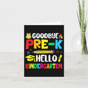 Goodbye Pre-k Hello Kindergarten - Back To School  Card