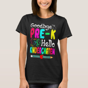 Goodbye Pre K Hello Kindergarten Cute School T-Shirt