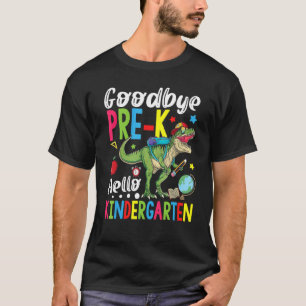 Goodbye Pre K Hello Kindergarten Dinosaur Last Day T-Shirt