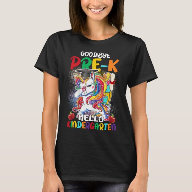 Goodbye Pre K Hello Kindergarten Graduate Unicorn  T-Shirt (Front)