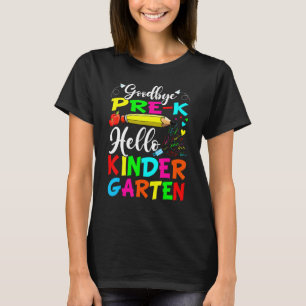 Goodbye Pre K Hello Kindergarten Last Day Of Schoo T-Shirt