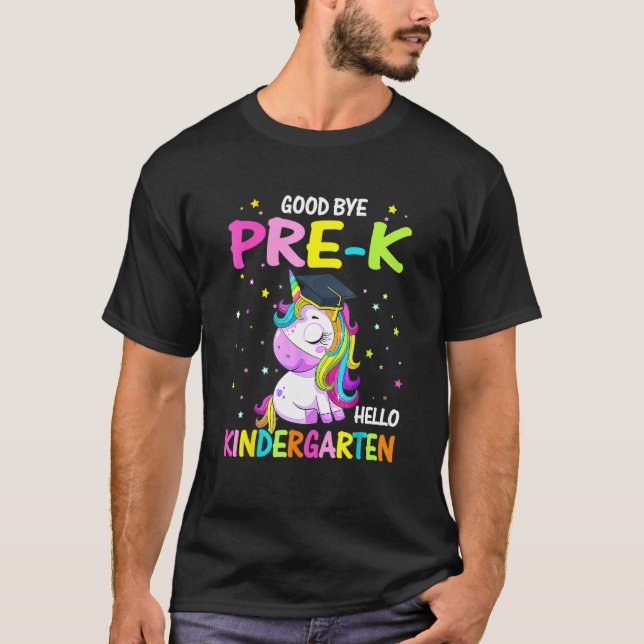 Goodbye Pre K Hello Kindergarten Magical Unicorn G T-Shirt (Front)
