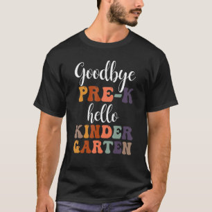 Goodbye Pre K Hello Kindergarten Retro Vintage T-Shirt