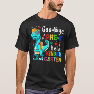 Goodbye Pre K Hello Kindergarten  Rex Back To Scho T-Shirt