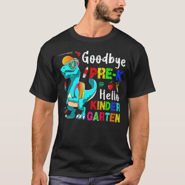 Goodbye Pre K Hello Kindergarten  Rex Back To Scho T-Shirt (Front)