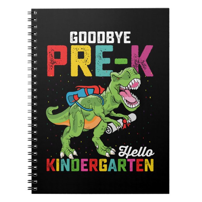 Goodbye Pre K Hello Kindergarten T Rex School Notebook (Front)