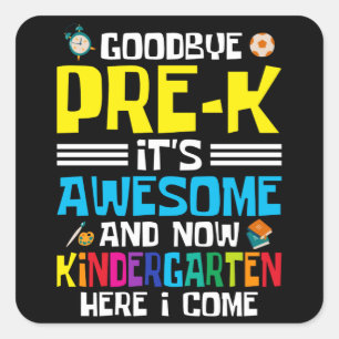 Goodbye Pre-K now Kindergarten Square Sticker
