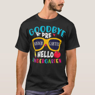Goodbye PreK Hello Kindergarten Last Day of School T-Shirt