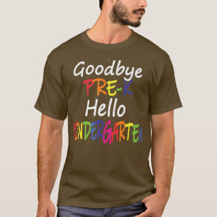 Goodbye Preschool Graduation Hello Kindergarten Pr T-Shirt