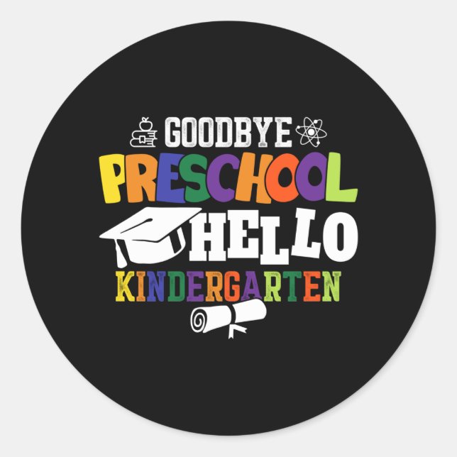 Goodbye Preschool Hello Kindergarten PreK Classic Round Sticker (Front)