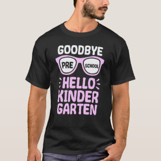 Goodbye Preschool Hello Kindergarten School Teache T-Shirt