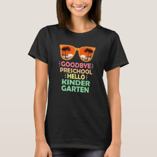 Goodbye Preschool Hello Kindergarten Teacher Stude T-Shirt
