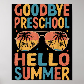Goodbye Preschool Hello Summer Last Day of School Poster