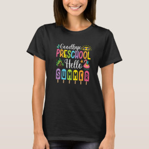 Goodbye Preschool Hello Summer Popsicle Ice Last D T-Shirt