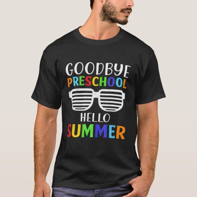 Goodbye Preschool Hello Summer School Graduation S T-Shirt (Front)