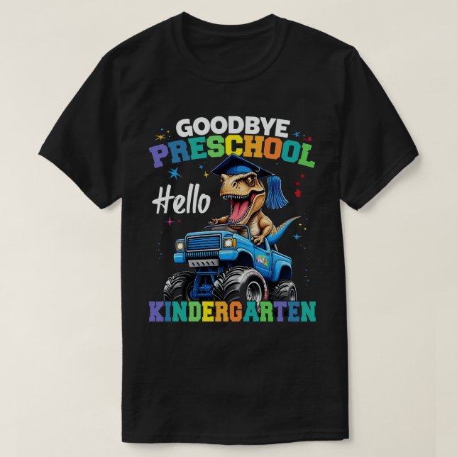 Goodbye Preschool Monster Truck T rex Graduation  T-Shirt (Design Front)