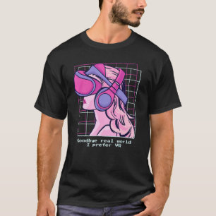 Goodbye Real World - I Prefer Vr - Vaporwave Virtu T-Shirt
