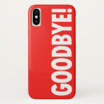 GOODBYE! Red iPhone X Case<br><div class="desc">GOODBYE! is inspired by a celebrity holding a similar phone case when she was shielding herself from the paparazzi! This is a funny case that features a red background with Sans Serif font and sends a great message to the people you don't want to talk to anymore or your haters!...</div>