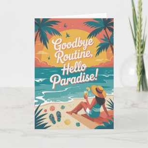 Goodbye Routine, Hello Paradise Card