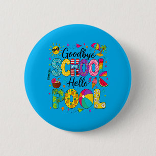 Goodbye School Hello ol Last Day of School Summer 6 Cm Round Badge