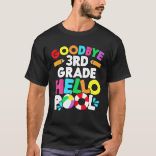 Goodbye School Hello Pool 3Rd Grade Teacher Studen T-Shirt