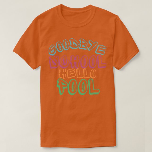 Goodbye School Hello Pool Funny End Of School Desi T-Shirt (Design Front)