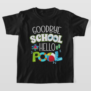 GoodBye School Hello Pool Last Day Of School Funny T-Shirt