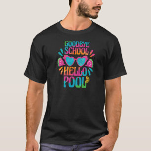 Goodbye School Hello Pool Last Day Of School Teach T-Shirt