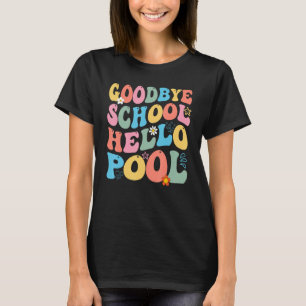 Goodbye School Hello Pool Summer Groovy Last Day O T-Shirt
