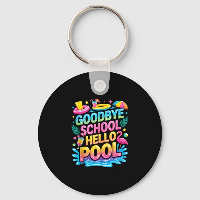 Goodbye school hello pool summer vacation for kids key ring (Front)