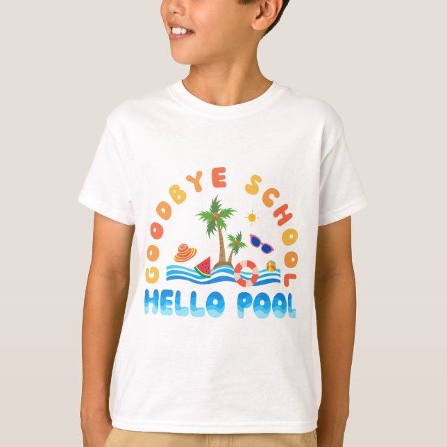 Goodbye School Hello Pool T-Shirt (Front)