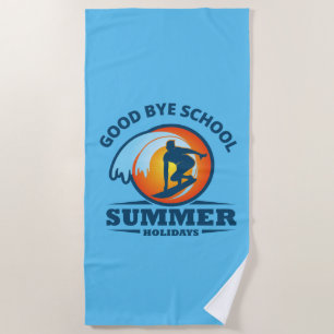 Goodbye School Hello Summer Beach  Beach Towel