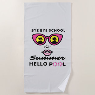 Goodbye School Hello Summer Pool Beach Towel