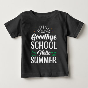 Goodbye School Hello Summer, Summer Fun Starts Her Baby T-Shirt