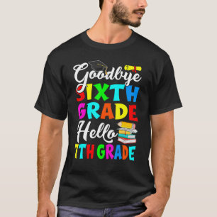 Goodbye Sixth Grade Hello 7th Grade Back To School T-Shirt