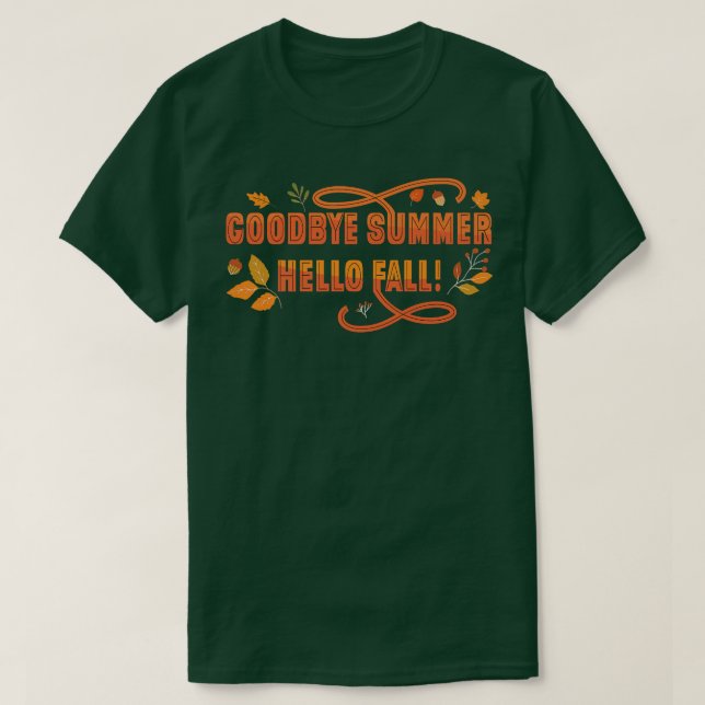 Goodbye summer hello fall Autumn September gift T-Shirt (Design Front)