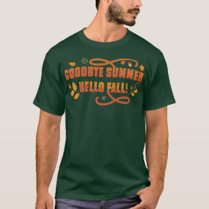 Goodbye summer hello fall Autumn September gift T-Shirt
