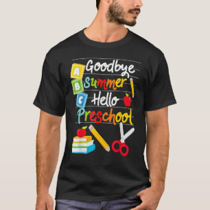 Goodbye Summer Hello Preschool Happy First Day Of  T-Shirt
