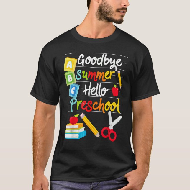Goodbye Summer Hello Preschool Happy First Day Of  T-Shirt (Front)