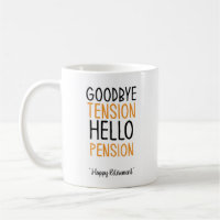 Goodbye tension hello pension Fun Gifts mug