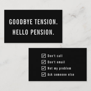 Goodbye Tension Hello Pension Funny Gag Retirement Business Card