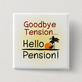 Goodbye Tension, Hello Pension Funny Retirement 15 Cm Square Badge